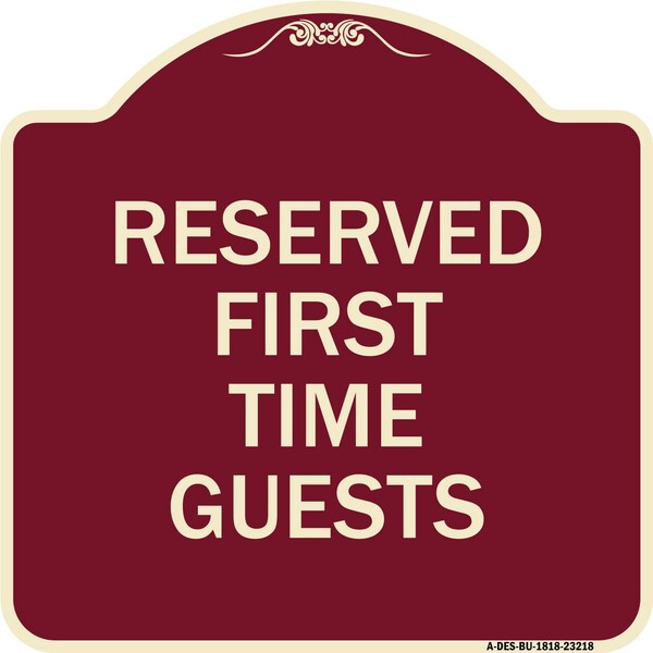 Reserved First Time Guests Heavy-Gauge Aluminum Architectural Sign, 18" x 18", BU-1818-23218